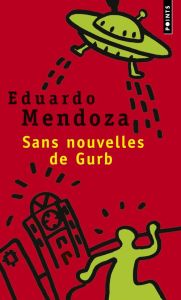 Sans nouvelles de Gurb - Mendoza Eduardo - Maspero François