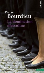 La domination masculine. Suivi de Quelques questions sur le mouvement gay et lesbien, Edition revue - Bourdieu Pierre