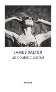 Un bonheur parfait - Salter James - Rosenbaum Lisa - Rabinovitch Anne