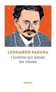 L'homme qui aimait les chiens - Padura Leonardo