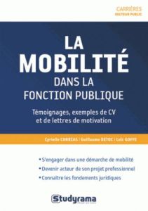 La mobilité dans la fonction publique. Devenir acteur de son projet professionnel - Corrias Cyrielle - Detoc Guillaume - Goffe Loïc