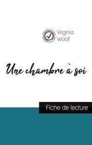 Une chambre à soi. Etude de l'oeuvre - Woolf Virginia