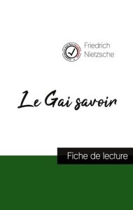 Le Gai savoir de Nietzsche (fiche de lecture et analyse complète de l'oeuvre) - Nietzsche Friedrich