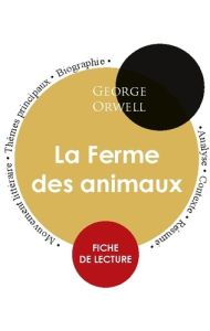 Fiche de lecture La Ferme des animaux de George Orwell (Étude intégrale) - Orwell George