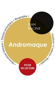 Fiche de lecture Andromaque (Étude intégrale) - Racine Jean