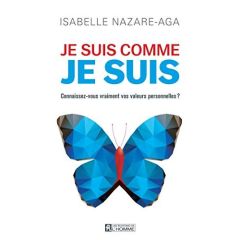 Je suis comme je suis. Connaissez-vous vraiment vos valeurs personnelles ? - Nazare-Aga Isabelle