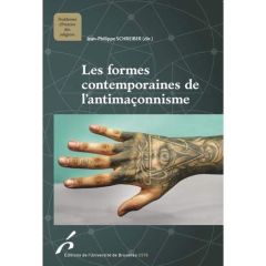 Les formes contemporaines de l'antimaçonnisme - Schreiber Jean-Philippe