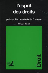 ESPRIT DES DROITS  PHILOSOPHIE DES DROITS DE L HOMME - GERARD P