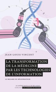 LA TRANSFORMATION DE LA MEDECINE PAR LES TECHNOLOGIES DE L INFORMATION - LE REGARD DU REANIMATEUR - Vincent Jean-Louis