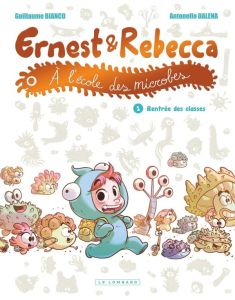 Ernest et Rebecca à l'école des microbes Tome 1 : Rentrée des classes - Bianco Guillaume - Dalena Antonello - Bertin Cyril