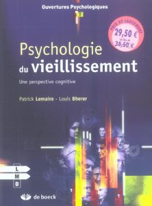 Psychologie du vieillissement. Une perspective cognitive - Lemaire Patrick - Bherer Louis