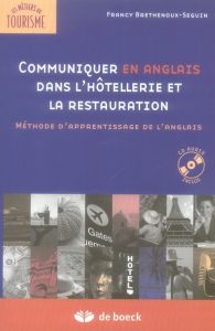 Communiquer en anglais dans l'hôtellerie et la restauration. Méthode d'apprentissage de l'anglais, a - Brethenoux-Seguin Francy