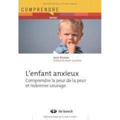 L'enfant anxieux. Comprendre la peur de la peur et redonner courage - Dumas Jean