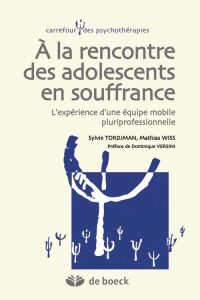 A la rencontre des adolescents en souffrance. L'expérience d'une équipe mobile pluriprofessionnelle, - Tordjman Sylvie - Wiss Matthias - Elkaïm Mony - Pu