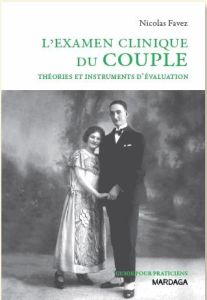 L'examen clinique du couple. Théories et instruments d'évaluation - Favez Nicolas