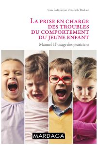 La prise en charge des troubles du comportement du jeune enfant. Manuel à l'usage des praticiens - Roskam Isabelle - Nader-Grosbois Nathalie - Noël M