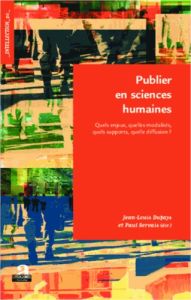 Publier en sciences humaines. Quels enjeux, quelles modalités, quels supports, quelle diffusion ? - Dufays Jean-Louis - Servais Paul