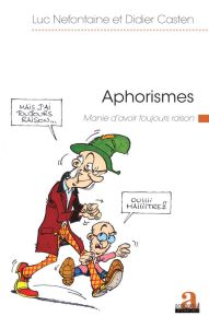 Aphorismes. Manie d'avoir toujours raison - Castenholz Didier - Nefontaine Luc