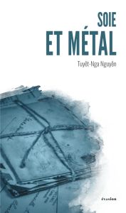 Soie et métal - Nguyên Tuyêt-Nga