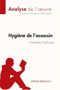 Hygiène de l'assassin d'Amélie Nothomb - Hassoun Myriam - Carrein Kelly