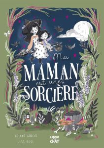 Ma maman est une sorcière - Rose Jess - Garcia Helena - Maris Valérie