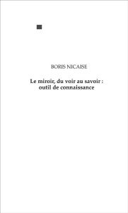 Le miroir, du voir au savoir : outil de connaissance - Nicaise Boris