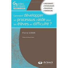 Comment développer un processus d'aide pour les élèves en difficulté ? - Vianin Pierre - Vianin Pascal