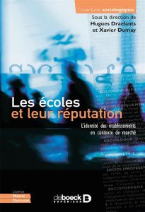 Les écoles et leur réputation. L'identité des établissements en contexte de marché - Draelants Hugues - Dumay Xavier