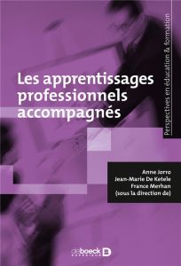 Les apprentissages professionnels accompagnés - Jorro Anne - De Ketele Jean-Marie - Merhan France