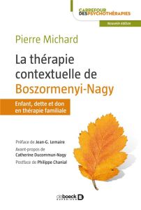 La thérapie contextuelle de Boszormenyi-Nagy. Enfant, dette et don en thérapie familiale - Michard Pierre - Lemaire Jean-Georges - Ducommun-N