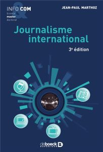 Journalisme international. 3e édition - Marthoz Jean-Paul