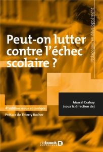 Peut-on lutter contre l'échec scolaire ? 4e édition revue et corrigée - Crahay Marcel - Rocher Thierry