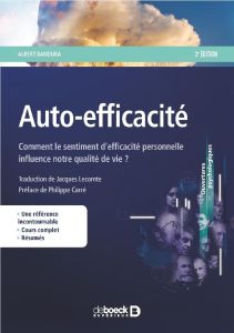 Auto-efficacité. Comment le sentiment d'efficacité personnelle influence notre qualité de vie, 3e éd - Bandura Albert - Lecomte Jacques - Carré Philippe