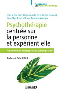 Psychothérapie centrée sur la personne et expérientielle. Fondements et développements contemporains - Zech Emmanuelle - Demaret Gaston - Priels Jean-Mar