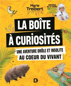 La boite à curiosités. Une aventure drôle et insolite au coeur du vivant - Treibert Marie