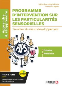 Programme d’intervention sur les particularités sensorielles. Troubles du neurodéveloppement - Ruiz Sabrina - Guillaume Audrey - Baghdadli Amaria