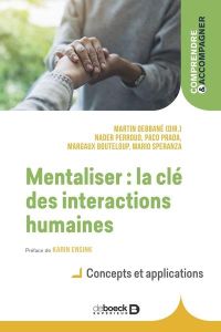 Mentaliser : la clé des interactions humaines. Concept et applications, Edition 2022 - Debbané Martin - Perroud Nader - Prada Paco - Ensi