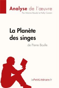 Fiche de lecture : La Planète des singes de Pierre Boulle - Baudot Antoine - Carrein Kelly