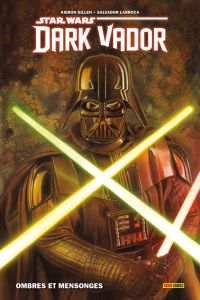 Star Wars - Dark Vador Tome 1 : Ombres et mensonges - Gillen Kieron - Larroca Salvador - Delgado Edgar