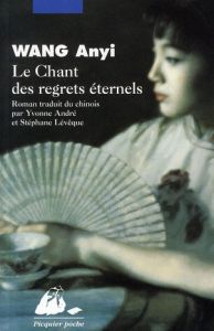 Le Chant des regrets éternels - Wang Anyi - André Yvonne - Lévêque Stéphane