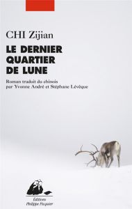 Le dernier quartier de la lune - Chi Zijian