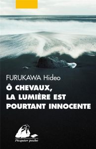 O chevaux, la lumière est pourtant innocente - Furukawa Hideo