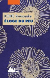 Eloge du peu ou comment l'argent peut faire le bonheur - Koike Ryunosuke - Dartois-Ako Myriam