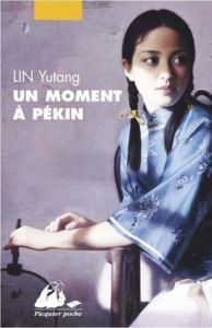 Un moment à Pékin Intégrale : Tome 1, Enfances chinoises %3B Tome 2, Le Triomphe de la vie - Lin Yutang - Fosca François