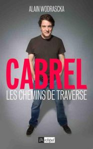 Cabrel. Les chemins de traverse - Wodrascka Alain - Fernandez Nilda