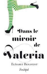 La saga Valeria Tome 2 : Dans le miroir de Valeria - Benavent Elisabet - Delaruelle Catherine