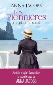 Les pionnières Tome 1 : Une place au soleil - Jacobs Anna