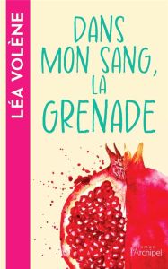 Dans mon sang, la grenade - Volène Léa