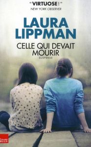 Celle qui devait mourir - Lippman Laura - Bury Laurent