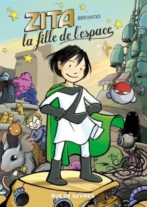 Zita, la fille de l'espace Tome 1 - Nouvelle édition - Hatke Ben